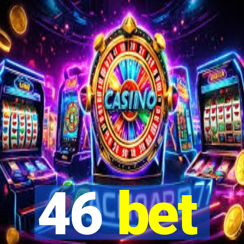 46 bet